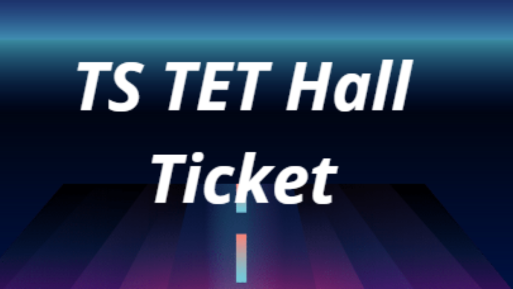 TS TET Hall Ticket download 2024