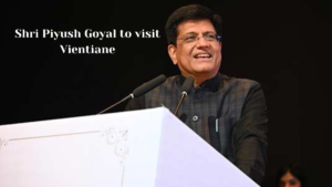 Shri Piyush Goyal to visit Vientiane